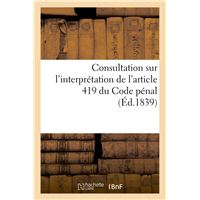 Consultation sur l'interprétation de l'article 419 du Code pénal