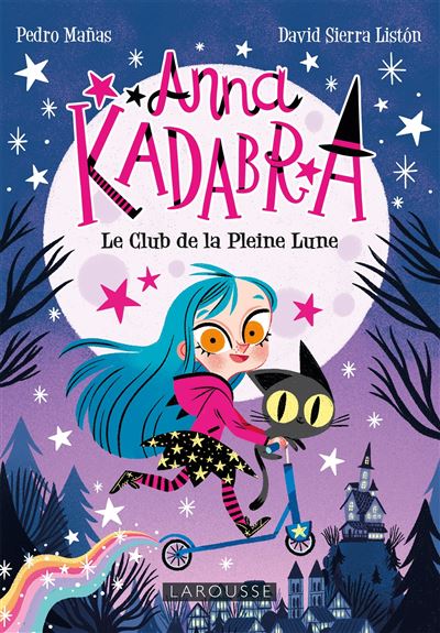 Anna Kadabra - Bienvenue au Club de la Pleine Lune - David Sierra Liston - Larousse - broché - Roman junior