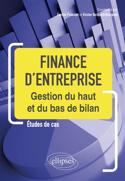 Finance d'entreprise Gestion du haut et du bas de bilan - Evelyne Poincelot - Ellipses - broché - Guide