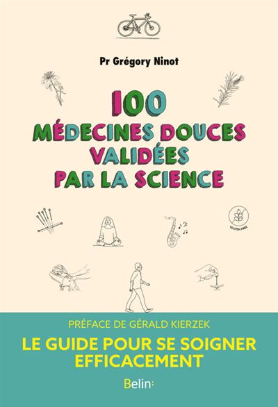 100 médecines douces validées par la science - Grégory Ninot - Belin - broché - Essai