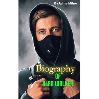 Biography of Alan Walker - 1
