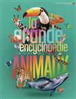La grande encyclopédie pour tout savoir sur les animaux (tp)