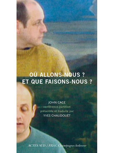 Où allons-nous ? Et que faisons-nous ?