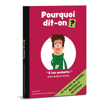 Pourquoi dit-on ?