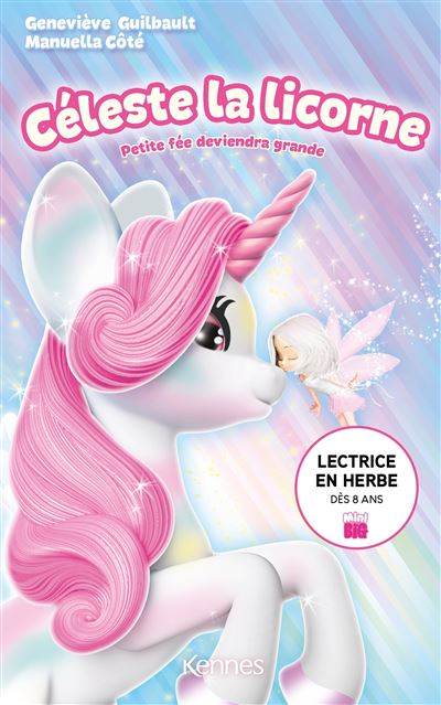 Céleste la licorne - Petite fée deviendra grande - Geneviève Guilbault - broché
