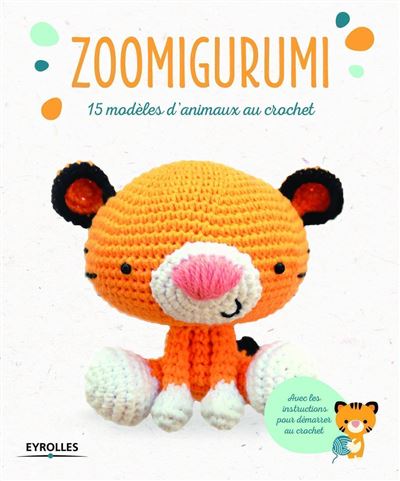 Zoomigurumi : 15 modèles d'animaux au crochet