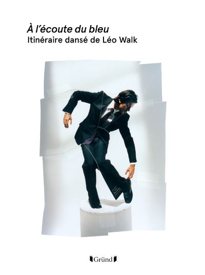 À l'écoute du bleu, itinéraire dansé de Léo Walk - Léo Walk - broché