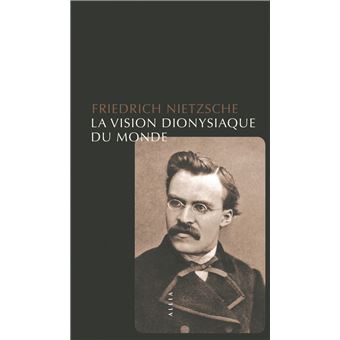La Vision dionysiaque du monde - 1