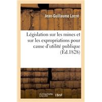 Législation sur les mines et sur les expropriations pour cause d'utilité publique