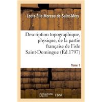 Description topographique, physique, de la partie française de l'isle Saint-Domingue. Tome 1
