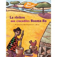 Que d'histoires ! CP - Série 2 (2005) - Période 4 : album La rivière aux crocodiles Baama-Ba