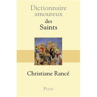 Dictionnaire amoureux des saints - 1