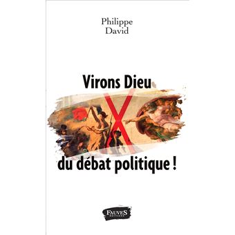 Virons Dieu du débat politique ! - 1