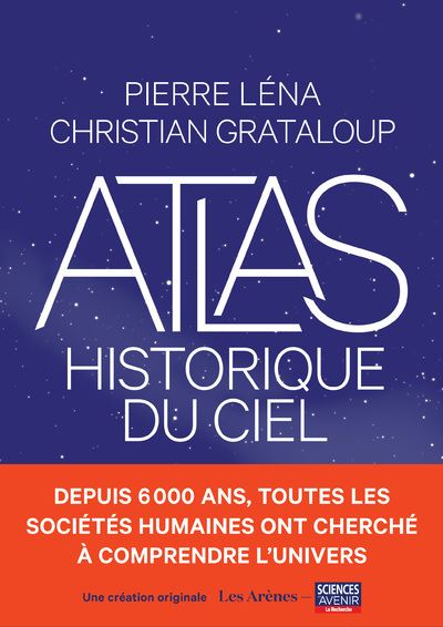 Atlas historique du ciel - Pierre Léna - Les Arenes Eds - broché - Atlas / carte