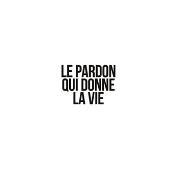 Le pardon qui donne la vie