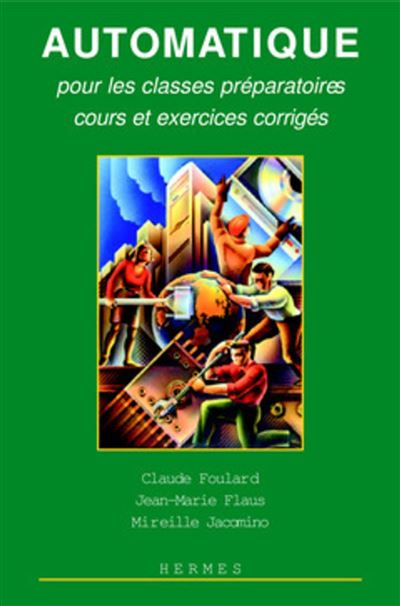 Automatique pour les classes préparatoires, cours et exercices corrigés - pour les classes préparatoires cours et exercices corrigés - Mireille Jacomino - Hermes Science Publications - Livre