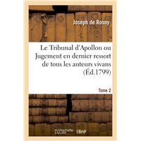 Le Tribunal d'Apollon ou Jugement en dernier ressort de tous les auteurs vivans. Tome 2