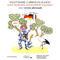 Salut Mamie, j'arrive en Alsace ! Salü Mamama, ich kumm ïn's Elsàss !