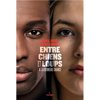 Entre chiens et loups - Entre chiens et loups, La dernière chance  / Entre chiens et loups tome 6 T06 - 1