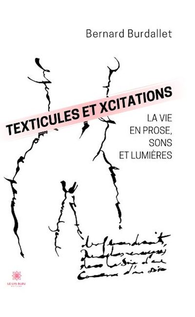 Texticules et xcitations: le vie en prose sons et lumières La vie en prose, sons et lumières - Bernard Burdallet - Le Lys Bleu - Poche - Poésie