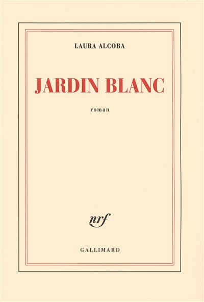 Jardin blanc - Laura Alcoba - Gallimard - broché - Roman
