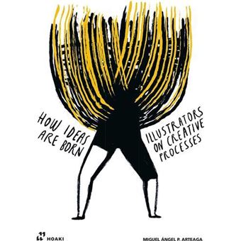 How Ideas Are Born : Illustrators on Creative Processes /anglais - 1