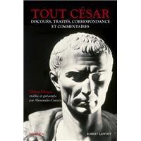 Tout César - Discours, traités, correspondance et commentaires
