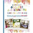 Comment occuper les enfants (sans s'occuper d'eux)