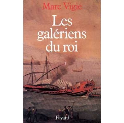 Les Galériens du roi (1661-1715) - Marc Vigié - (donnée non spécifiée)