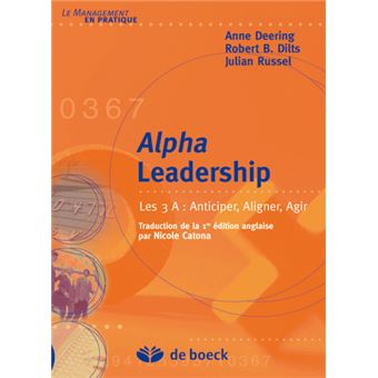 Alpha Leadership Les 3 A : Anticiper, Aligner, Agir - broché - Anne ...
