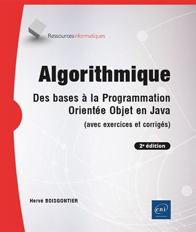 Algorithmique - Des bases à la programmation orientée objet en Java ...