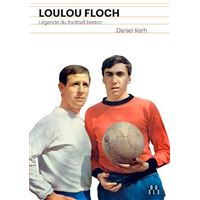 Loulou Floch. Légende du football breton