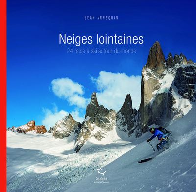 Neiges lointaines - 24 raids à ski autour du monde - Jean Annequin - Guerin Eds - broché - Beau livre