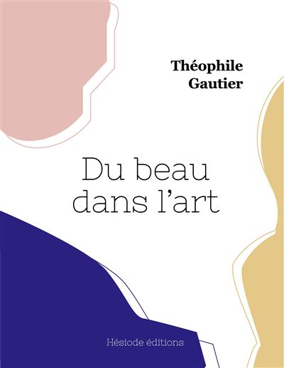Du beau dans l'art - Théophile Gautier - broché
