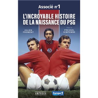 L'Incroyable Histoire De La Naissance Du PSG - Livre Associé N°1
