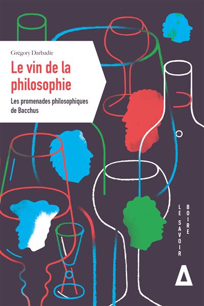 Le vin de la philosophie - Grégory Darbadie - Apogee - broché - Guide