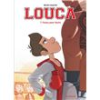 Louca - Tome 7 - Foutu pour foutu