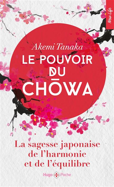 Le Pouvoir du Ch wa - La sagesse japonaise de l'harmonie et de l'équilibre - Akemi Tanaka - Hugo Poche - Poche - Guide