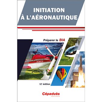 Initiation à l'Aéronautique - Préparer le BIA - 12e édition - 1