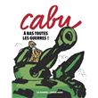Cabu - A bas toutes les guerres !