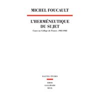 L'Herméneutique du sujet. Cours au Collège de France (1981-1982)