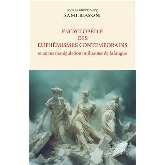 Encyclopédie des euphémismes contemporains et autres manipulations