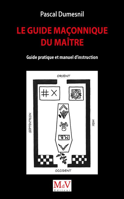 Le Guide maçonnique du Maître Guide pratique et manuel d'instruction - Pascal Dumesnil - La Maison De Vie - broché - Guide
