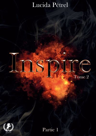 Inspire Tome 2 Partie 1 - Lucida Petrel - Art en Mots - broc