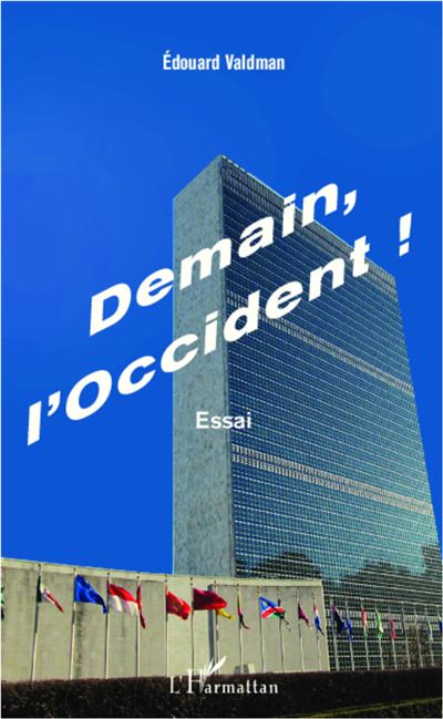 Demain l'Occident ! Essai - Edouard Valdman - L'harm