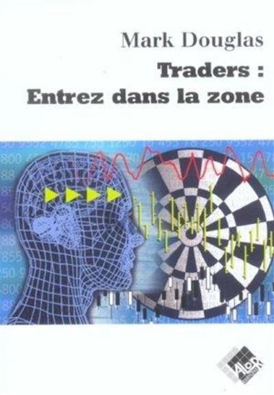 Mark Douglas - Trader, Entrez dans la Zone - Mark Douglas (2022)