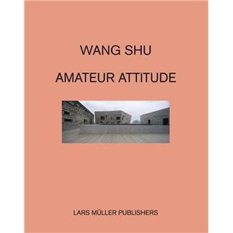 Wang Shu Amateur Attitude /anglais