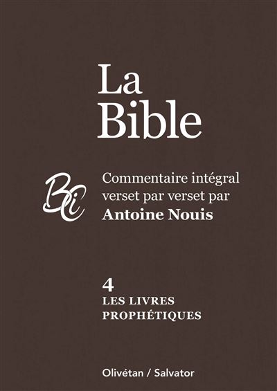 La Bible Commentaire intégral verset par verset vol 4 Les livres prophétiques Vol. 4 : Les livres prophétiques - Antoine Nouis - Salvator - relié - Livre