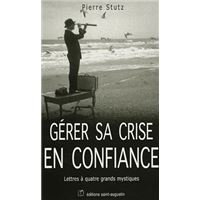 Gerer sa crise en confiance. lettre a quatre mystiques