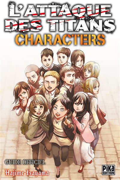 L'Attaque des Titans - Characters Guide Officiel - Hajime Isayama - Pika - broché - Manga - Pika